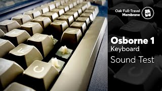 Osborne 1 Keyboard Sound Test | Oak Full-Travel Membrane Switches