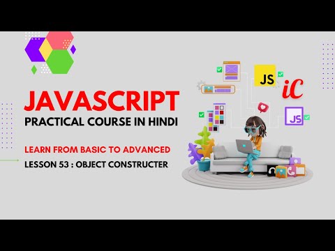 Javascript Practical Course in Hindi : Class 53 -Objects Constructor