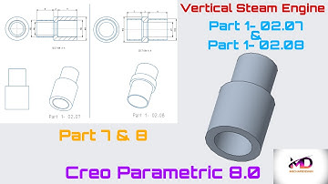 Vertical Steam Engine Part 1- 02.07 & 1- 02.08 II Creo Part Modeling Tutorial II Mechapedesign