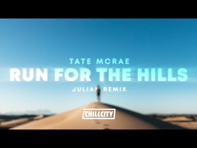 Tate McRae - run for the hills (Julian Remix) class=