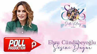 Ebru Cündübeyoğlu - Sesini Duyur (Söz ve Seda Akay, En İyiler 2) - (Official Audio Video)