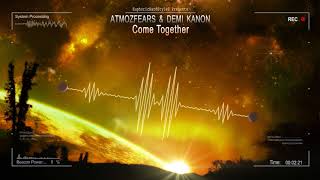 Atmozfears & Demi Kanon - Come Together [Hq Edit]