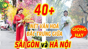 40+ nét văn hoá đặc trưng giữa Hà Nội và Sài Gòn - Differences Between Ha Noi vs Sai Gon | Giọng Hay
