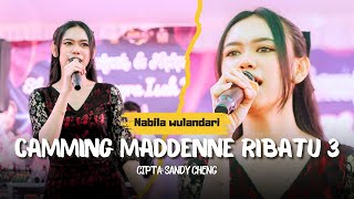 Nabila Wulandari || CAMMING MADDENNE RIBATU 3 || created by: Sandy Cheng || Official Live Cover