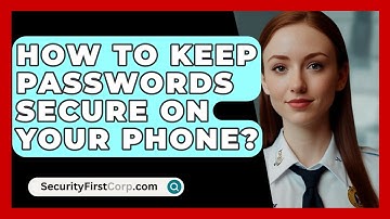 How To Keep Passwords Secure On Your Phone? - SecurityFirstCorp.com