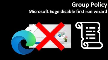 Group Policy: Microsoft Edge disable first run wizard