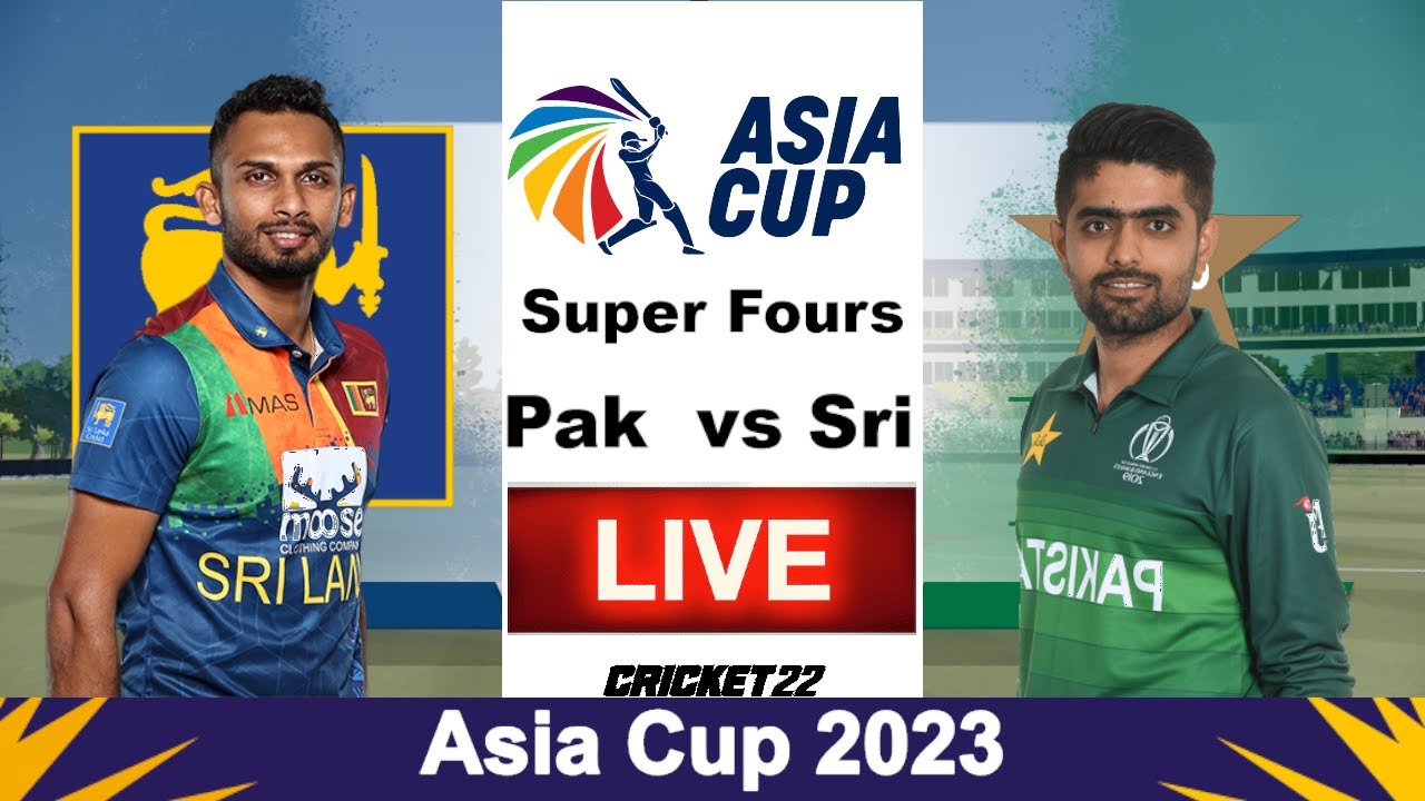 Asia Cup 2023 Pakistan vs Sri Lanka Live Pak vs SL Asia Cup 2023 Live - Cricket 22