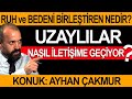 UZAYLILAR BİZİMLE NASIL İLETİŞİME GEÇİYOR? METEORLARLA GELENLER SADECE TAŞLAR MI? | Gizli Gerçekler