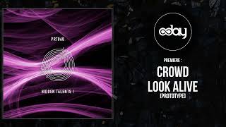 PREMIERE: Crowd - Look Alive (Original Mix) [Prototype] - Melodic Techno