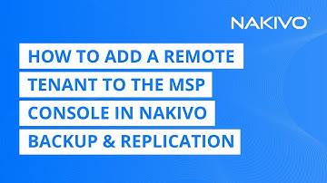 How to Add a Remote Tenant to the MSP Console in NAKIVO Backup & Replication