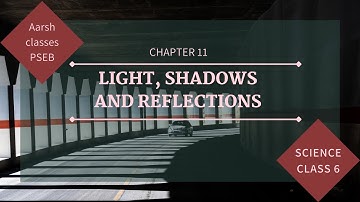 Class 6 PSEB  Science - Light, Shadows and Reflections  Chapter 11 #Aarsh classes #PSEB #educational