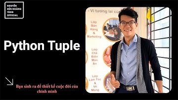 LT01- Python Tuple | Nguyễn Hữu Hoàng Tùng Official