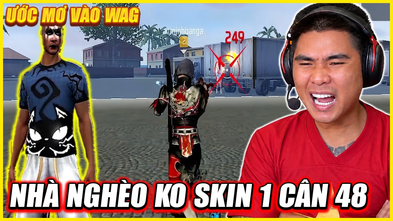 NHÀ NGHÈO KHÔNG SKIN 1 CÂN 48 , XỬ LÝ ĐỈNH CAO ALTP , ƯỚC MƠ VÀO WAG VÀ MÓN QUÀ TỪ TÔI .