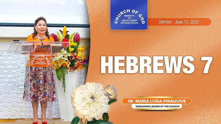 Sermon: Hebrews 7 - June 12, 2022  Sister Maria Luisa Piraquive