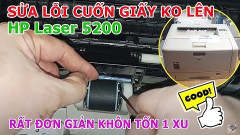 Sửa lỗi máy in hp 5200 bị kẹt giất năm 2024