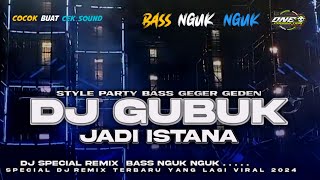 DJ GUBUK JADI ISTANA ‼️STYLE BASS NGUK NGUK VIRAL • Yang Kalian Cari Cari