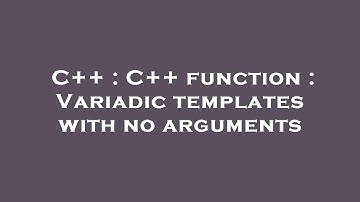 C++ : C++ function : Variadic templates with no arguments