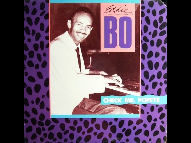 Eddie Bo - (Ooh, Wee Baby) What You Gonna