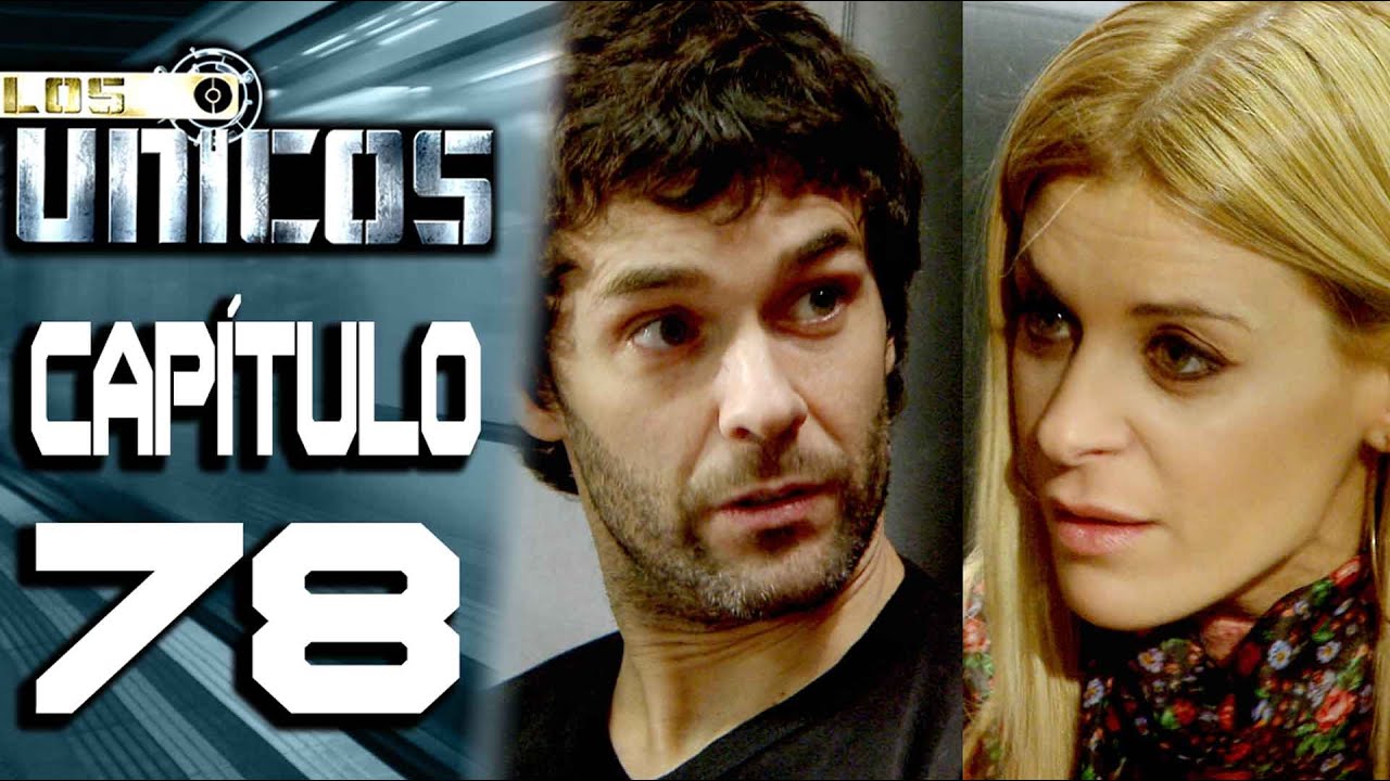 LOS ÚNICOS  - Capítulo 78 - ALTA DEFINICIÓN