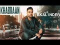 Khabraan full akal inder i rehaan records  latest punjabi songs 2018