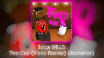 Juice WRLD - Two Cup (Vlone Rocker) (Remaster with the new snippet) (Reprod. By Cato)