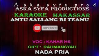 Karaoke Makassar Antu Sallang Riteanu || Kahar Hs / Nada Pria Tanpa Vocal   Lirik