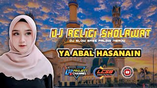 DJ SHOLAWAT YA ABAL HASANAIN Sambut Bulan Ramadan | DJ SLOW FULL BASS by L12 PROJECT