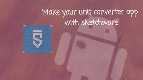 How to make simple unit converter app. Sketchware.