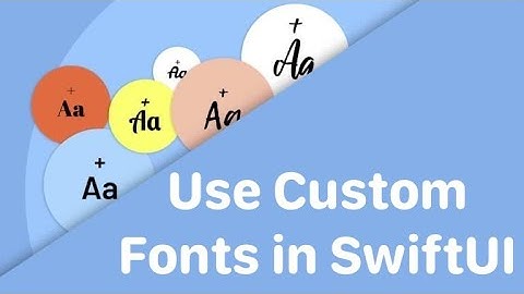SwiftUI: How to use custom fonts in Swift, SwiftUI