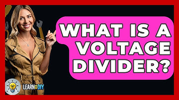 What Is A Voltage Divider? - LearnToDIY360.com