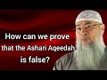 How can we prove the ashari aqeedah is false  assim al hakeem