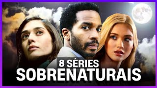 8 SÉRIES SOBRENATURAIS QUE VOCÊ PRECISA VER AGORA!