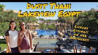 Dusit Thani Lakeview Cairo, Egypt || Luxury Living FEELS on Mom's Birthday