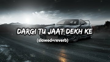 Dargi Tu Jaat Dekh Ke - Ajay Bhagat, Pranjal Dahiya (Slowed + Reverb) | slowed reverb by RV | use 🎧