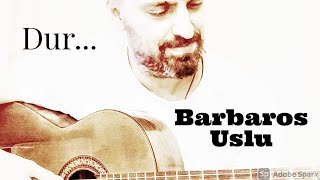 Barbaros Uslu - Dur (Cover) Resimi