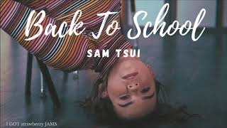 SAM TSUI -  'Back To School' (Lyrics)