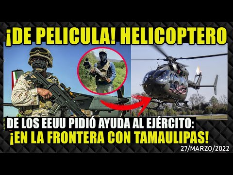MOVIE-LIKE! A US HELICOPTER ASKED THE MEXICAN ARMY FOR HELP AT THE TAMAULIPAS BORDER. THIS HAPPENED!