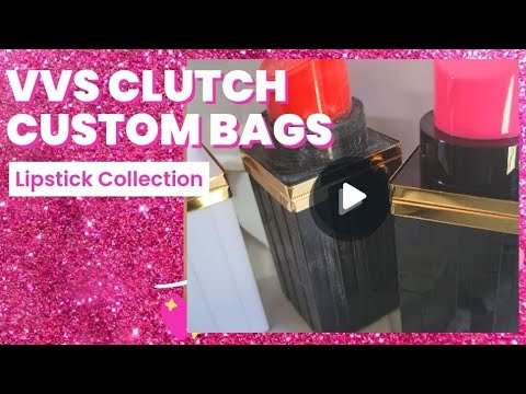 VVS Clutch Custom Bags - Completing the Lipstick Collection