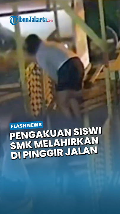 MIRIS Siswi SMK ini Melahirkan di Pinggir Jalan, Ngaku Malu dan Bingung Siapa Ayah Bayinya