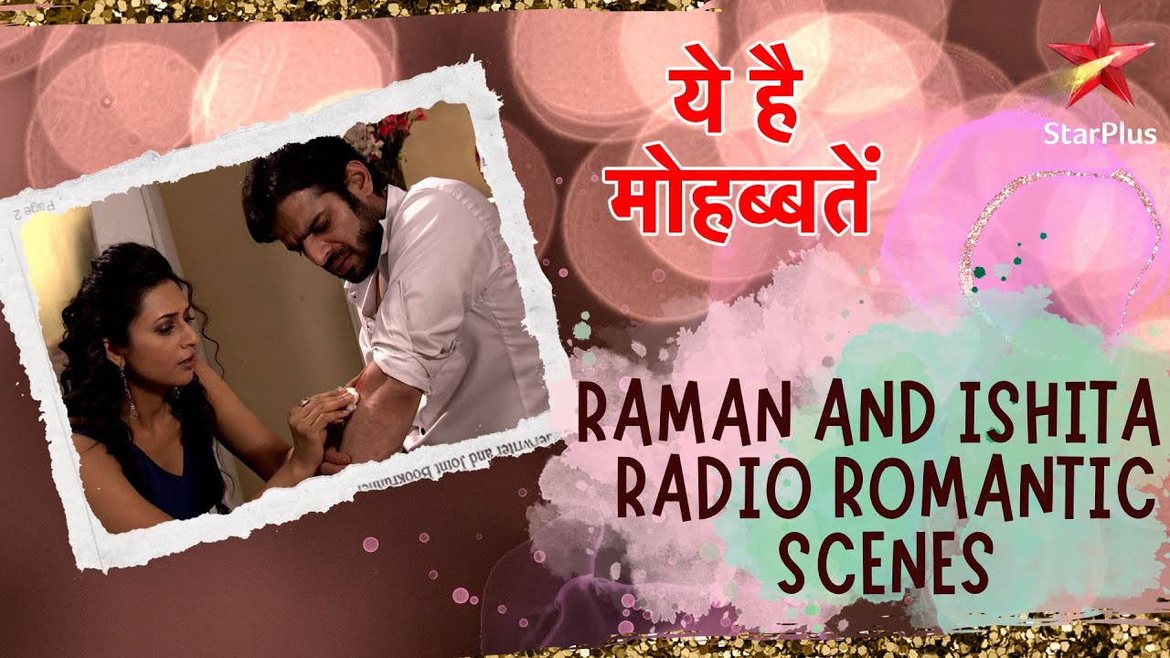 ये है मोहब्बतें | Raman & Ishita Radio Romantic Scenes