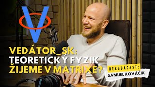 NERUDACAST 21: VEDÁTOR_SK - ŽIJEME V MATRIXE?