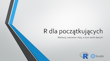 [2] R dla początkujących - podstawowe struktury danych