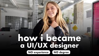 How I Became a UI/UX Designer: no degree, no experience, selftaught