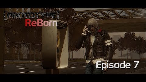 Prototype ReBorn | Episode 7