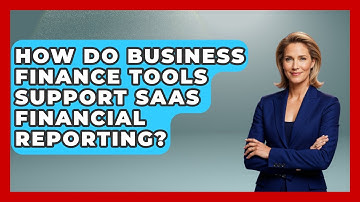 How Do Business Finance Tools Support SaaS Financial Reporting? | All About SaaS Finance News