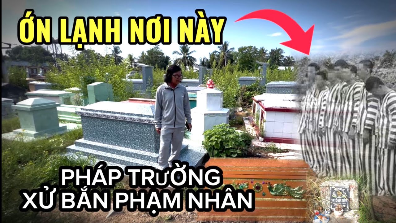 Ớn Lạnh Nghĩa Trang Cây Quéo - Trước Kia Là Pháp Trường X.ử B.ắ.n Nhiều T.ử T.ù