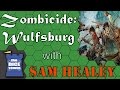 Zombicide: Wulfsburg (Black Plague Exp.) Review - with Sam Healey