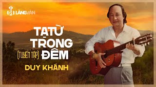 Tạ Từ Trong Đêm (Tuyển Tập) | Duy Khánh | Nhạc Vàng Bất Hủ | Official Làng Văn (Radio)