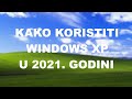 Kako koristiti windowd XP u 2021 godini