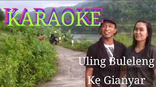 Karaoke Special Uling Buleleng Ke Gianyar Ubkg Version Hits